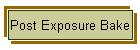 Post Exposure Bake